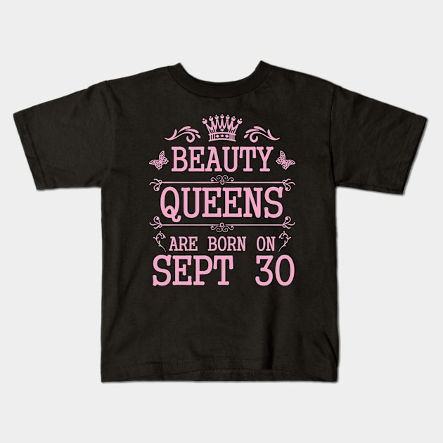 Beauty Queens Are Born On September 30 Happy Birthday To Me You Nana Mommy Aunt Sister Daughter Kids T-Shirt by Cowan79